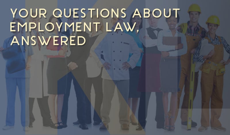 Your questions about Employment Law, Answered