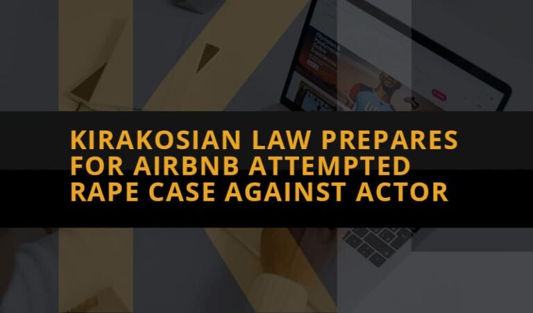 Kirakosian Law, APC and its lead trial counsel, Greg Kirakosian, Prepares for AirBnB Attempted Rape Case Involving Actor Zafer Alpat