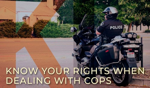 Know Your Rights When Dealing With Cops