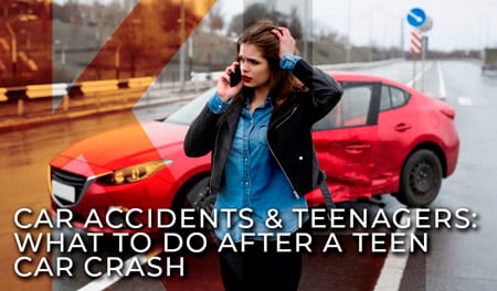 Car Accidents & Teenagers: What To Do After a Teen Car Crash