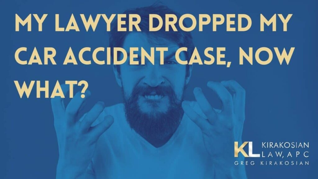 My lawyer dropped my car accident case, now what?